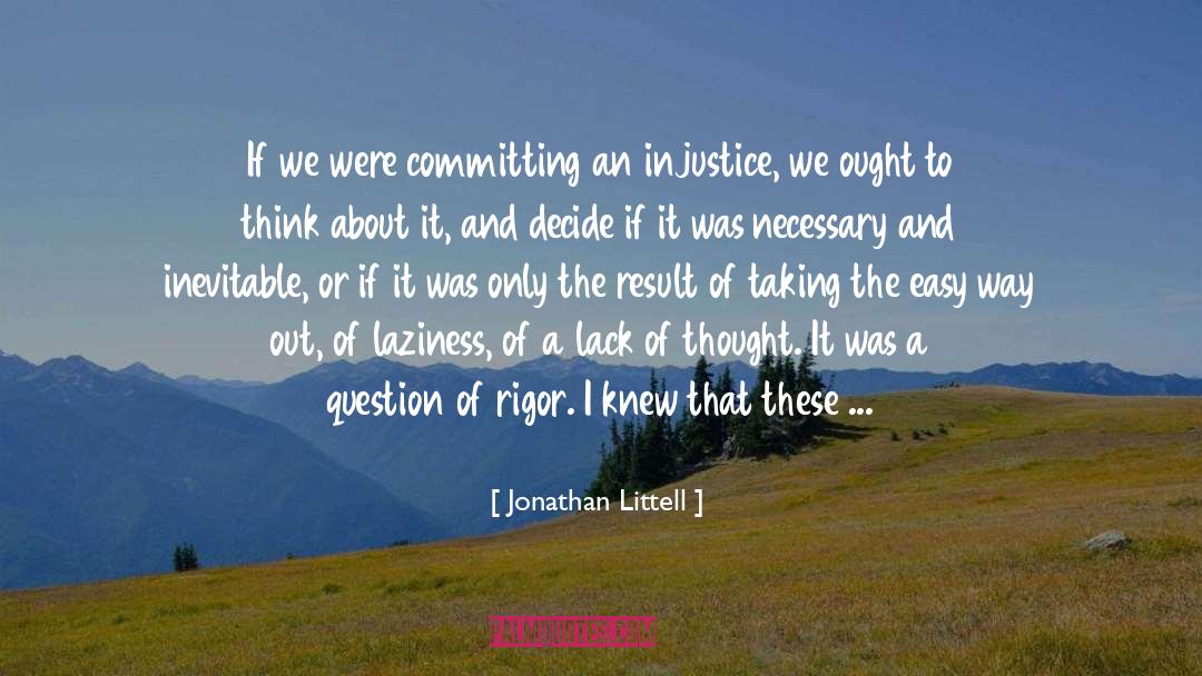 Jonathan Littell Quotes: If we were committing an