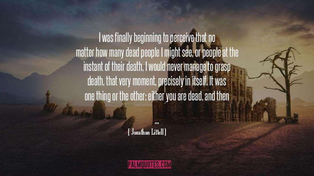 Jonathan Littell Quotes: I was finally beginning to