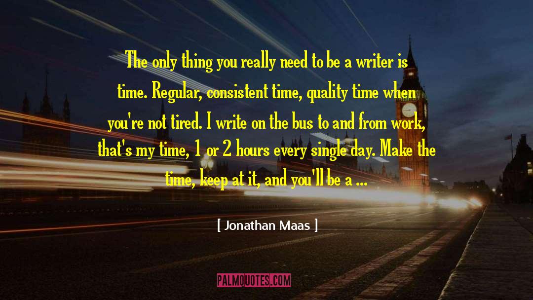 Jonathan Maas Quotes: The only thing you really