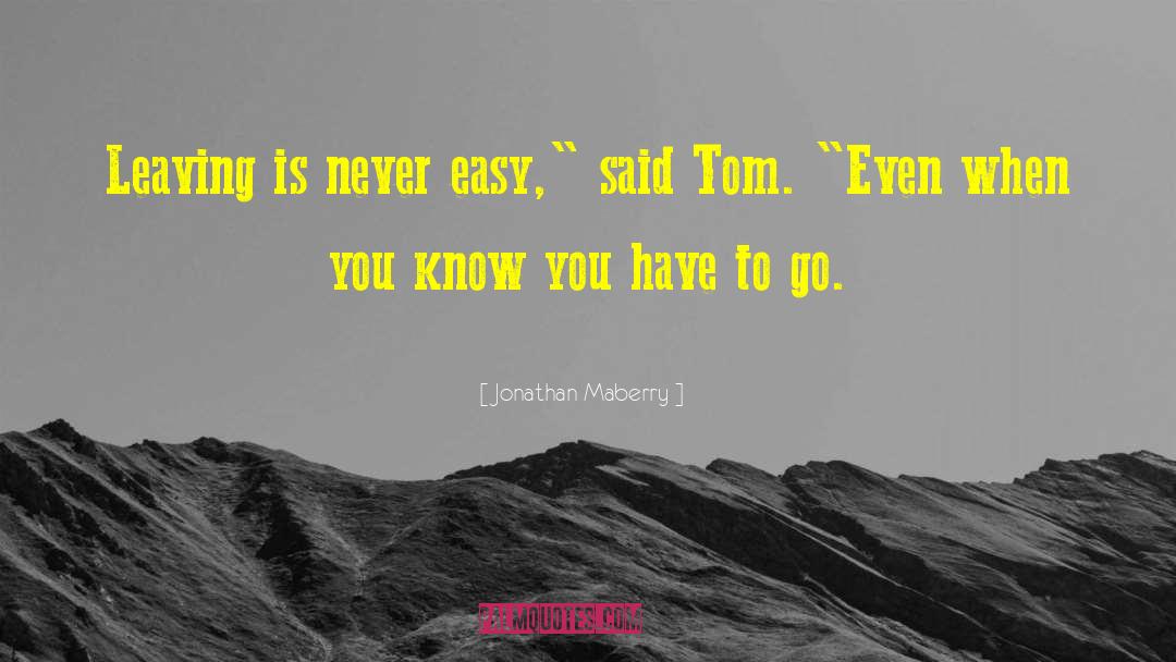 Jonathan Maberry Quotes: Leaving is never easy,