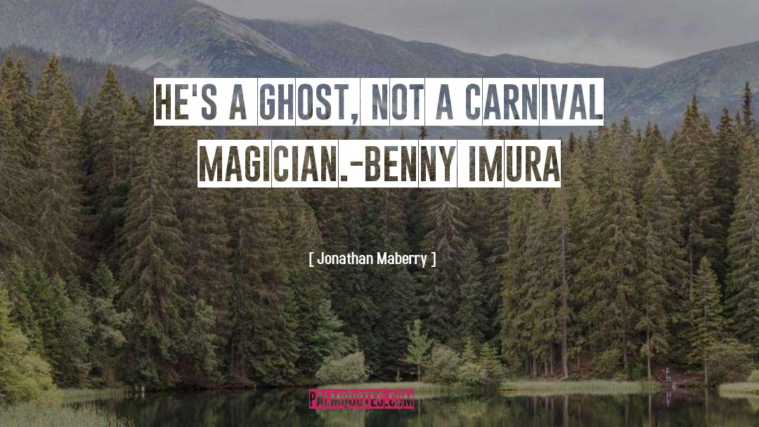Jonathan Maberry Quotes: He's a ghost, not a