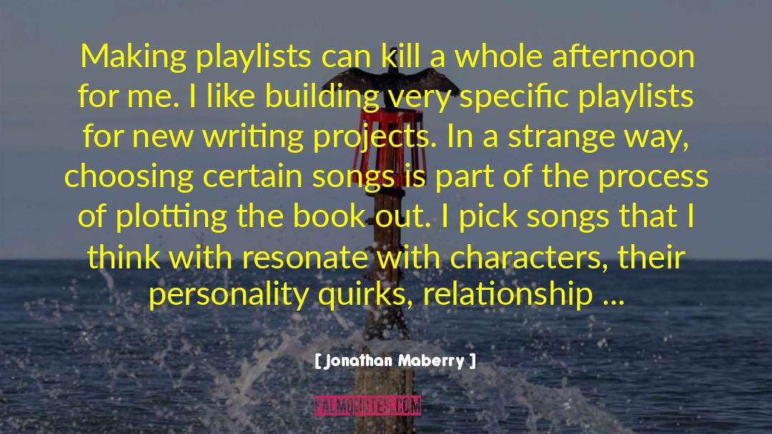 Jonathan Maberry Quotes: Making playlists can kill a