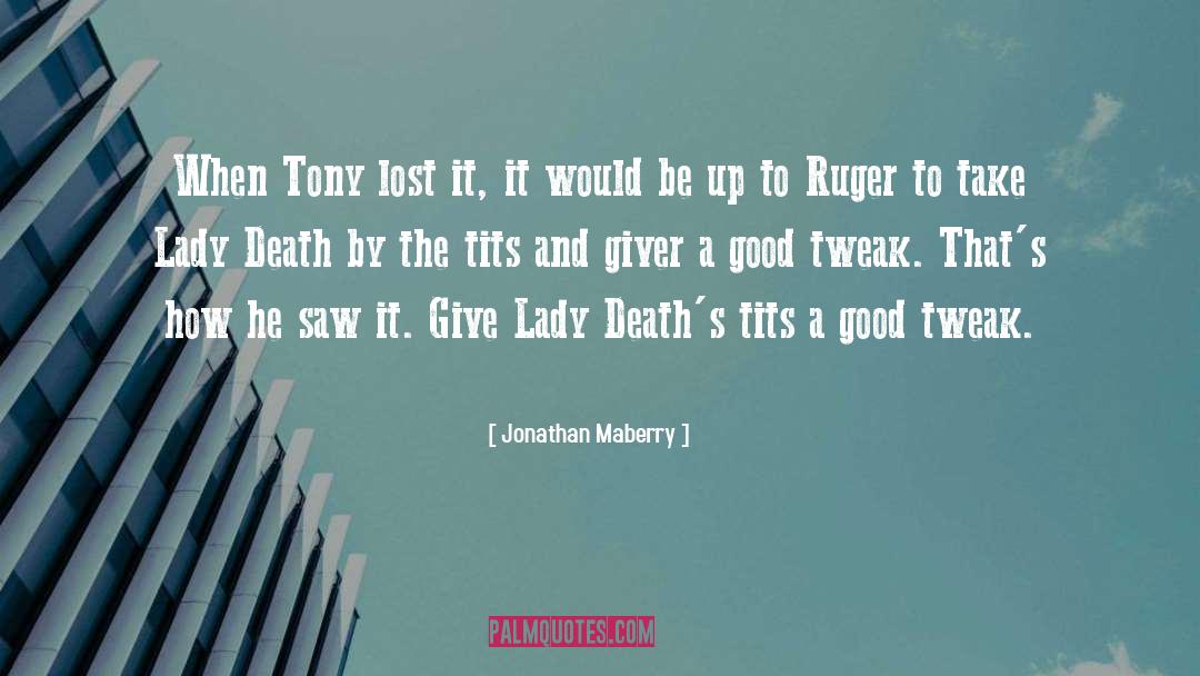 Jonathan Maberry Quotes: When Tony lost it, it