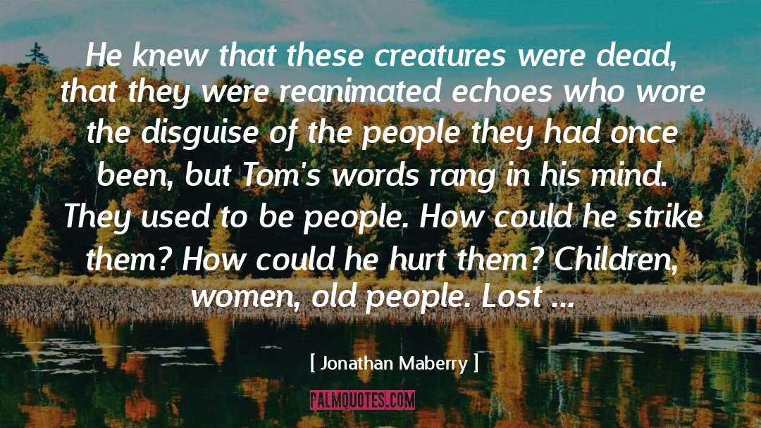 Jonathan Maberry Quotes: He knew that these creatures