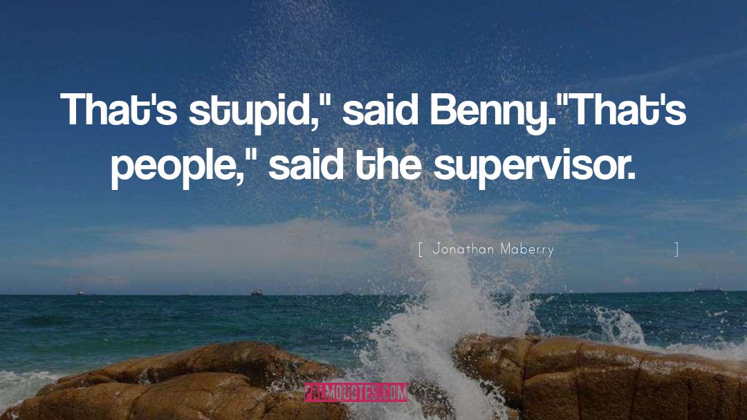 Jonathan Maberry Quotes: That's stupid,