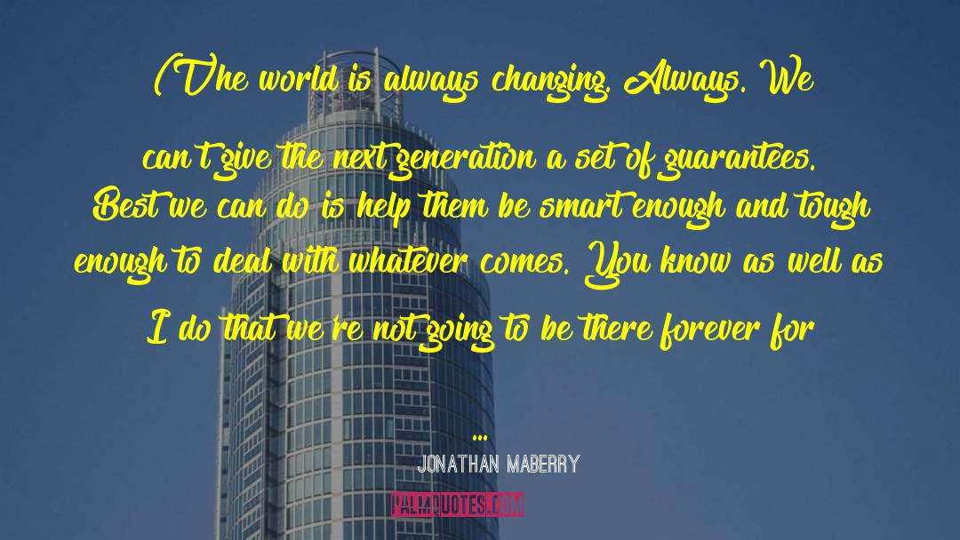 Jonathan Maberry Quotes: (T)he world is always changing.