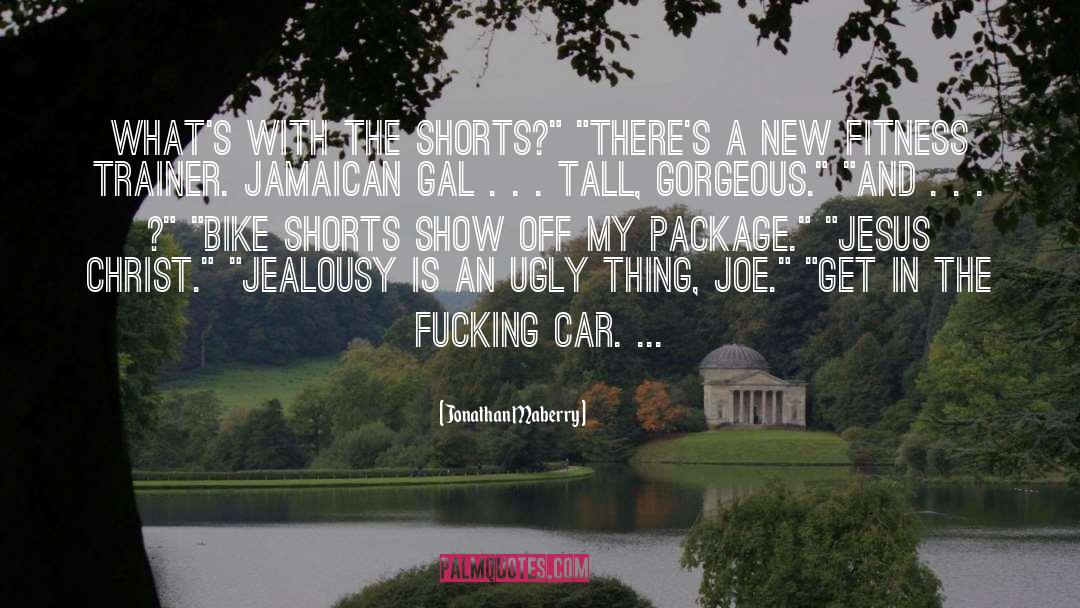 Jonathan Maberry Quotes: What's with the shorts?