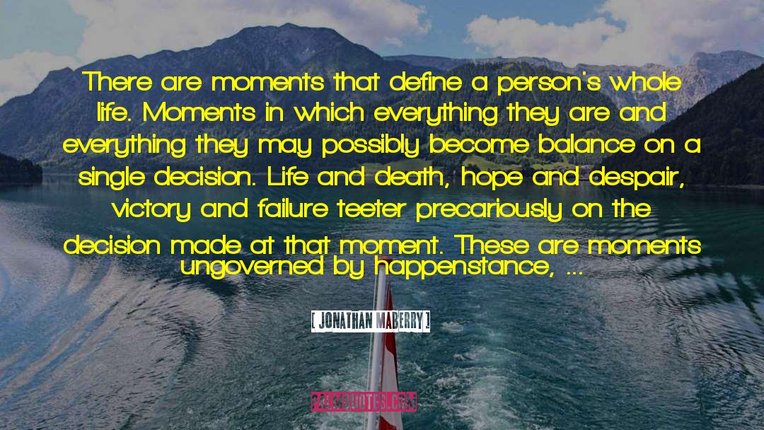 Jonathan Maberry Quotes: There are moments that define