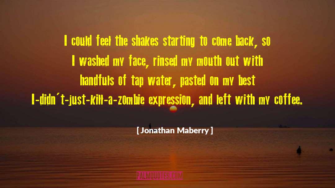 Jonathan Maberry Quotes: I could feel the shakes