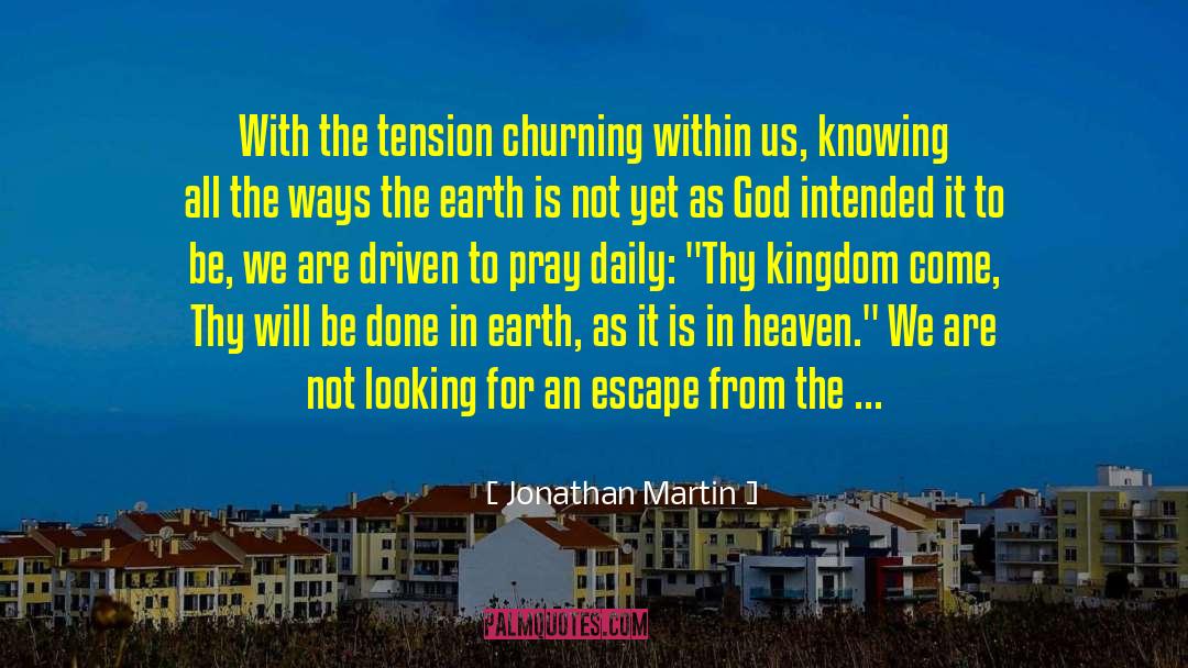 Jonathan Martin Quotes: With the tension churning within