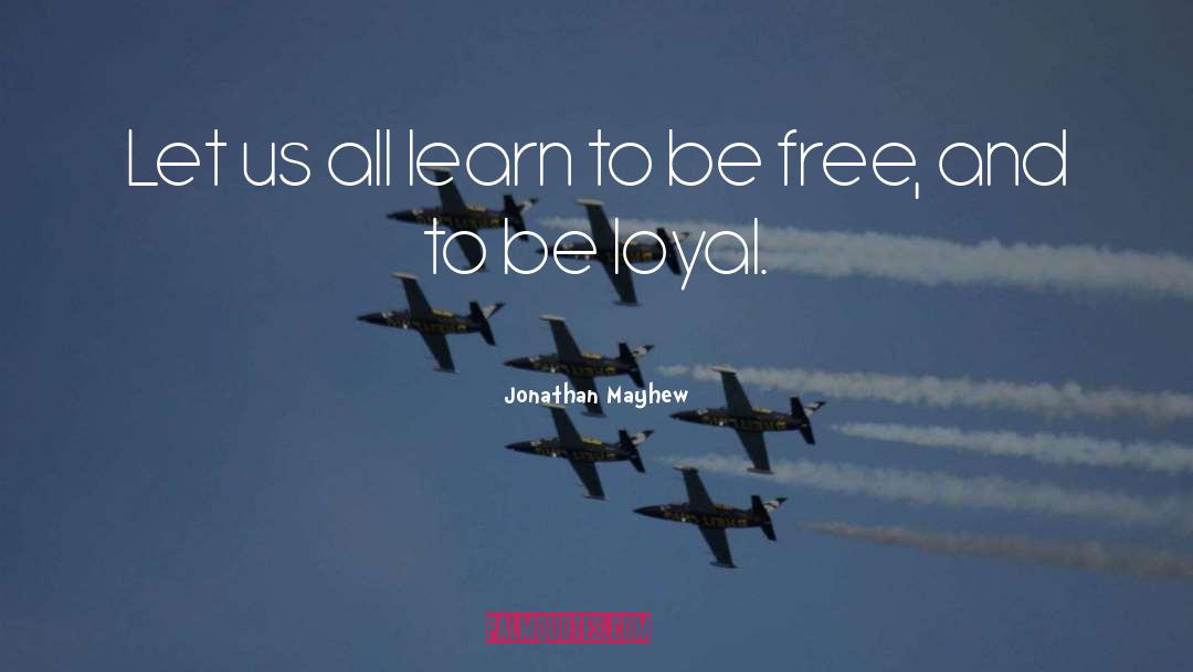 Jonathan Mayhew Quotes: Let us all learn to