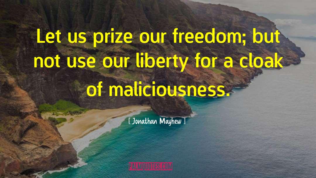 Jonathan Mayhew Quotes: Let us prize our freedom;