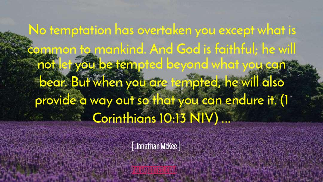 Jonathan McKee Quotes: No temptation has overtaken you