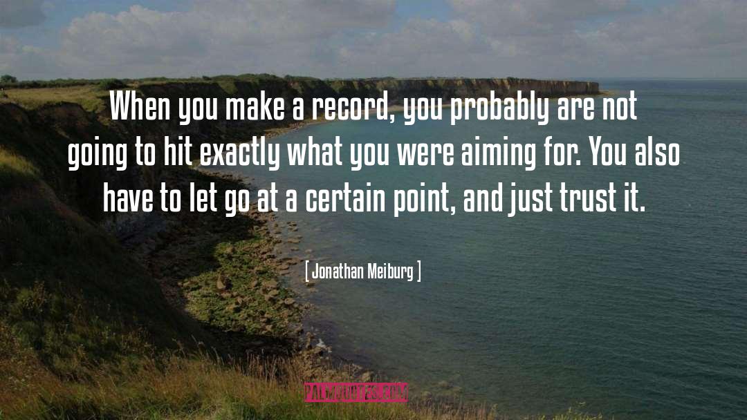 Jonathan Meiburg Quotes: When you make a record,