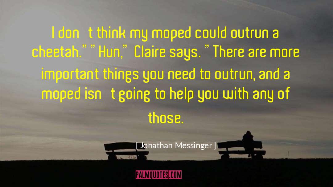 Jonathan Messinger Quotes: I don't think my moped
