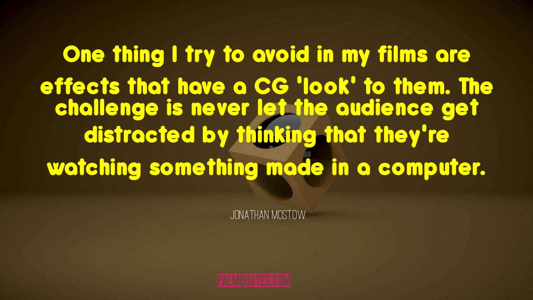 Jonathan Mostow Quotes: One thing I try to