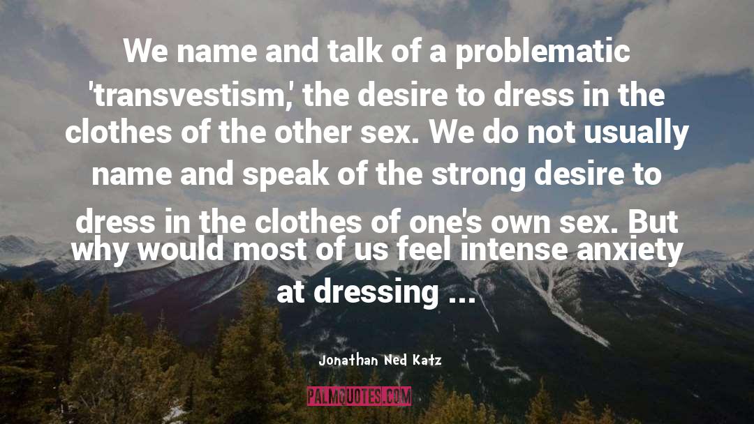 Jonathan Ned Katz Quotes: We name and talk of