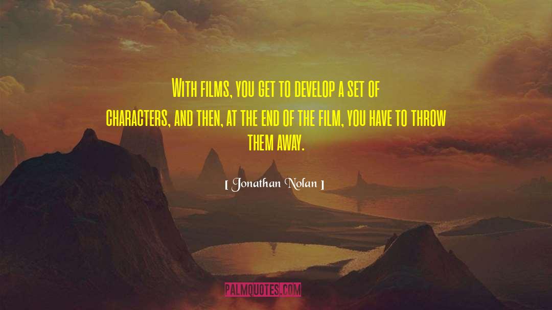 Jonathan Nolan Quotes: With films, you get to