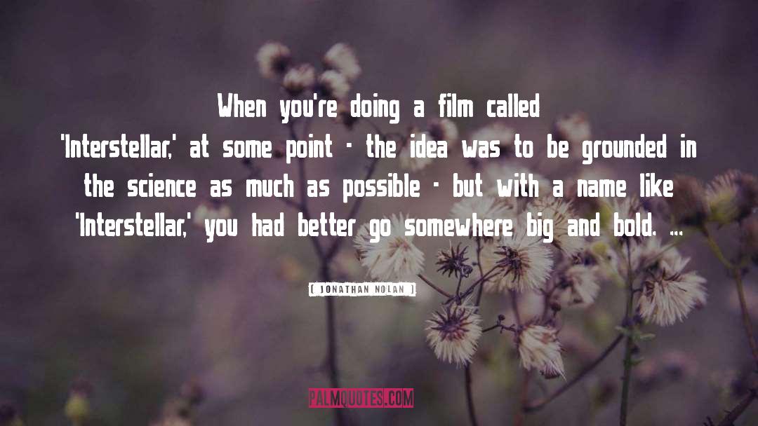 Jonathan Nolan Quotes: When you're doing a film