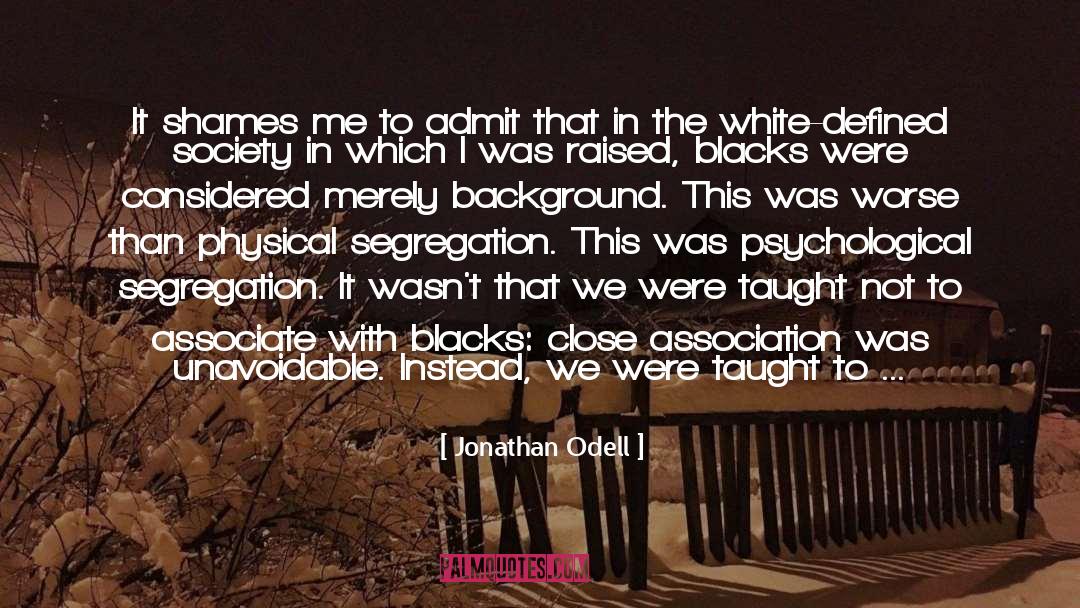 Jonathan Odell Quotes: It shames me to admit