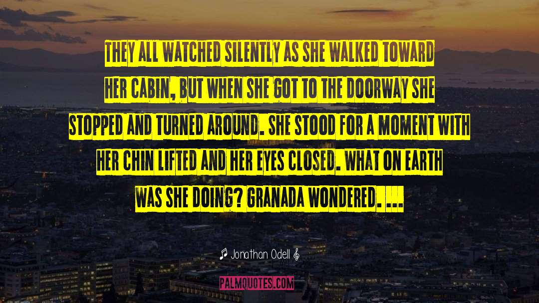 Jonathan Odell Quotes: They all watched silently as