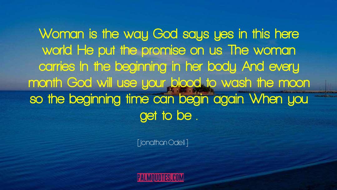 Jonathan Odell Quotes: Woman is the way God