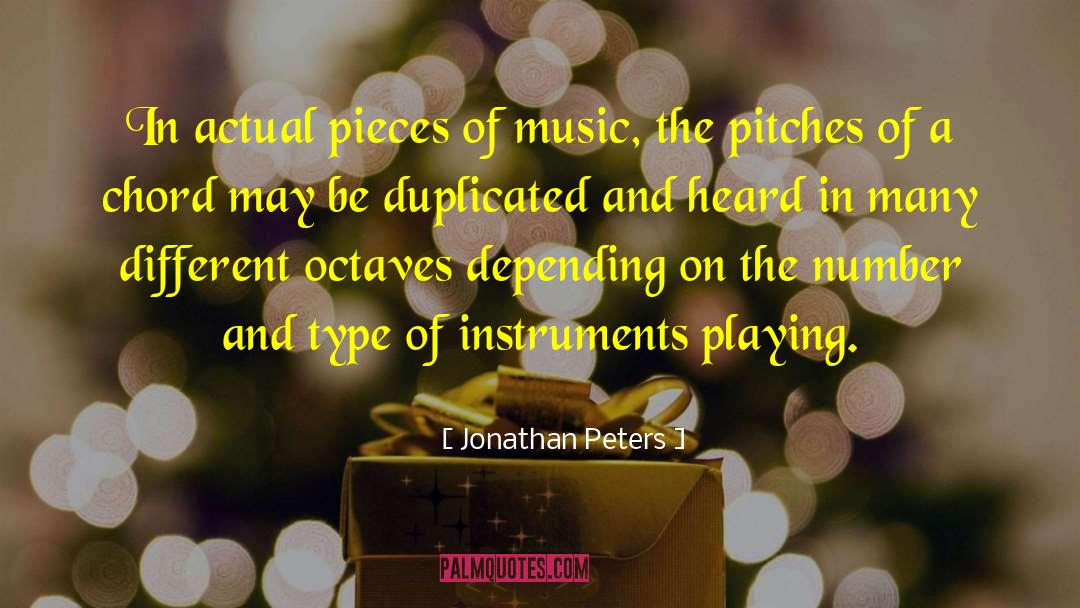 Jonathan Peters Quotes: In actual pieces of music,