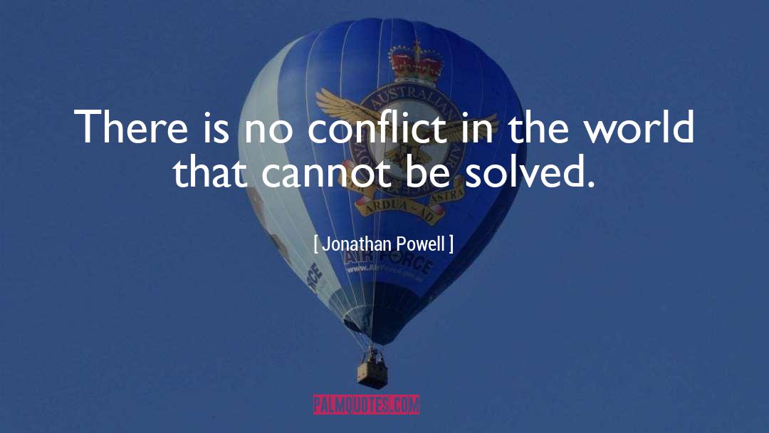 Jonathan Powell Quotes: There is no conflict in