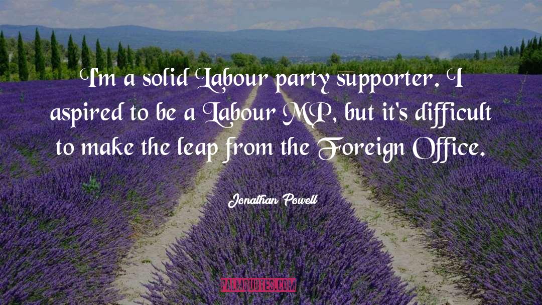 Jonathan Powell Quotes: I'm a solid Labour party