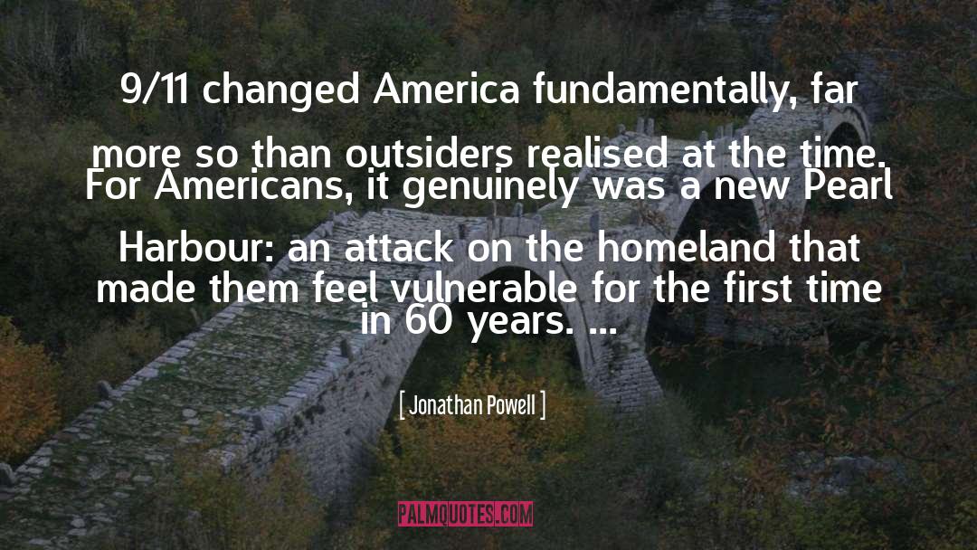 Jonathan Powell Quotes: 9/11 changed America fundamentally, far