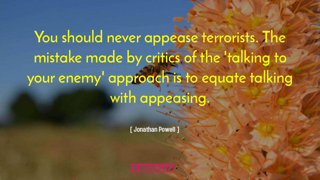 Jonathan Powell Quotes: You should never appease terrorists.