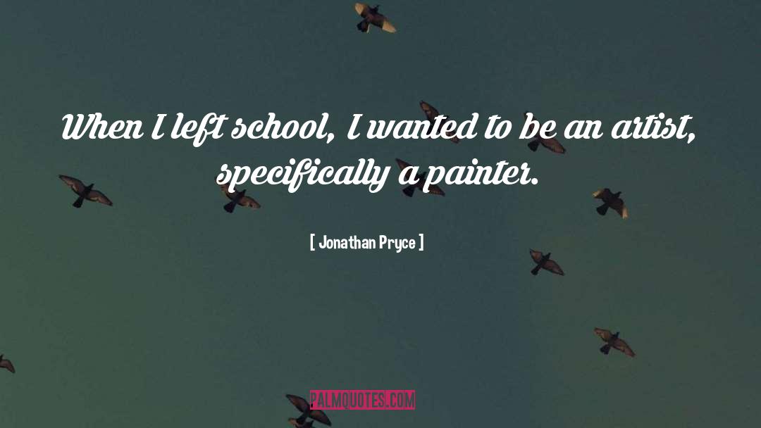 Jonathan Pryce Quotes: When I left school, I