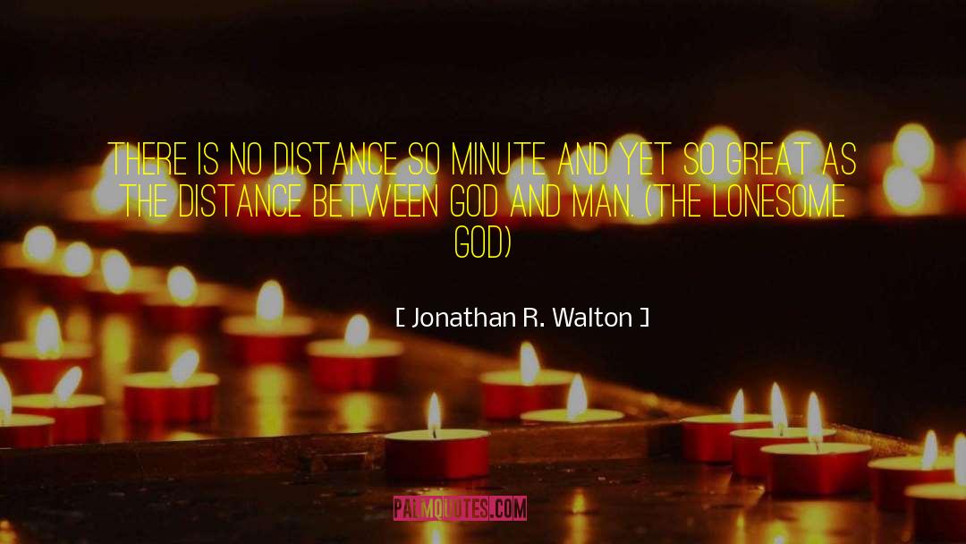 Jonathan R. Walton Quotes: There is no distance so
