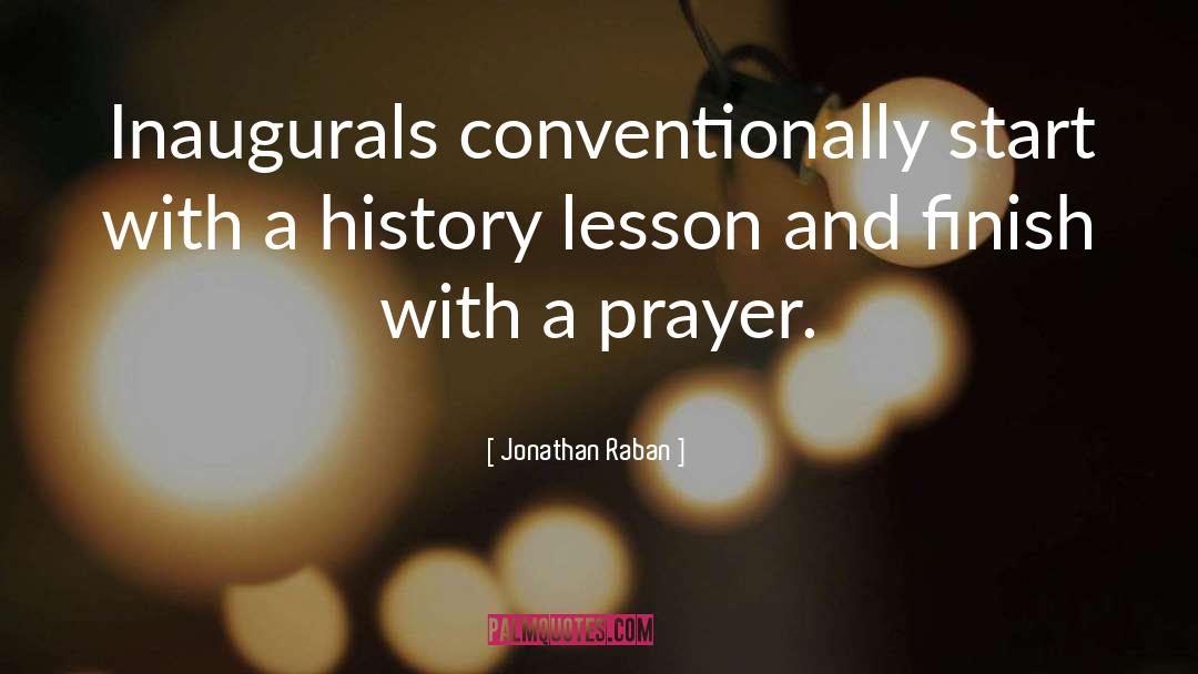 Jonathan Raban Quotes: Inaugurals conventionally start with a