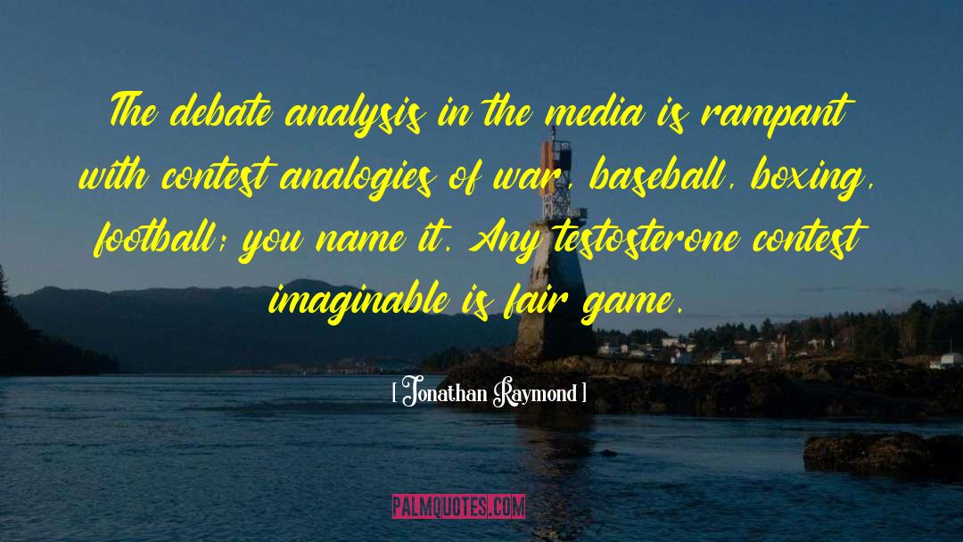 Jonathan Raymond Quotes: The debate analysis in the