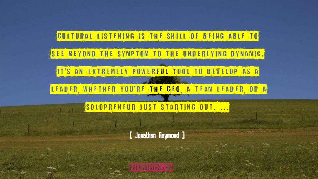 Jonathan Raymond Quotes: Cultural listening is the skill