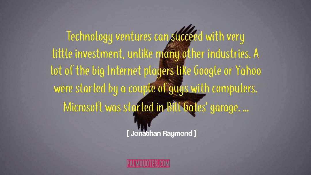 Jonathan Raymond Quotes: Technology ventures can succeed with