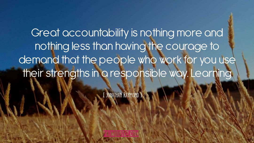 Jonathan Raymond Quotes: Great accountability is nothing more