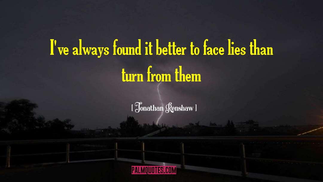 Jonathan Renshaw Quotes: I've always found it better