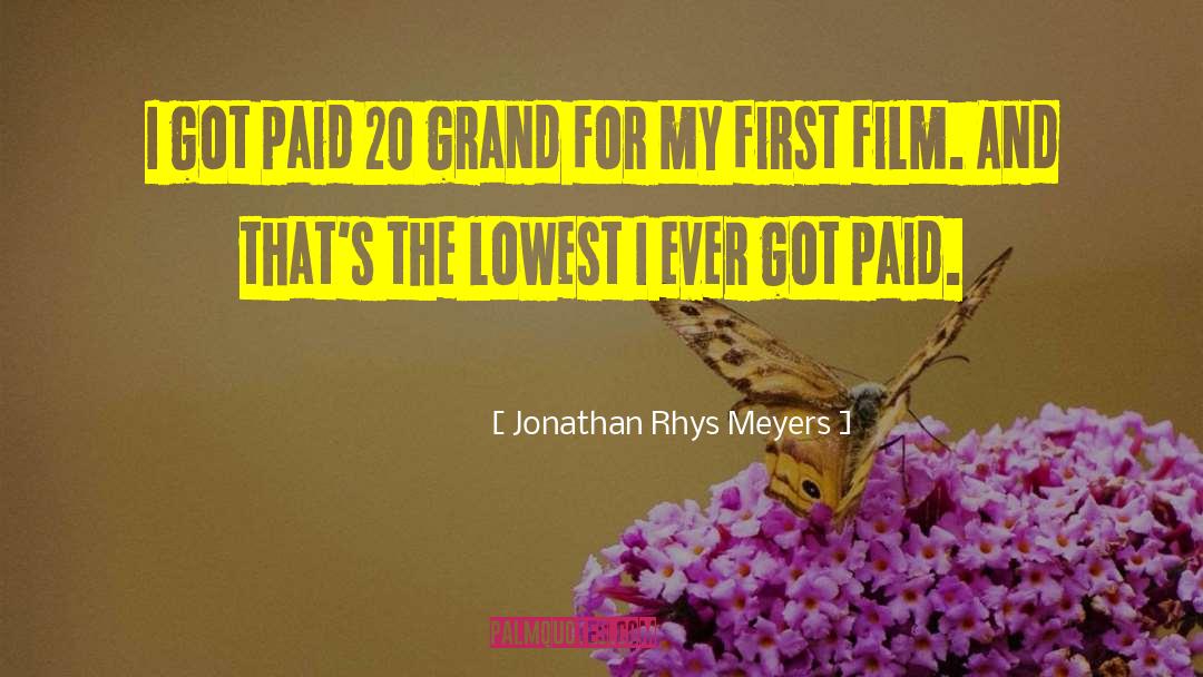 Jonathan Rhys Meyers Quotes: I got paid 20 grand