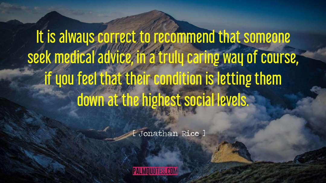 Jonathan Rice Quotes: It is always correct to