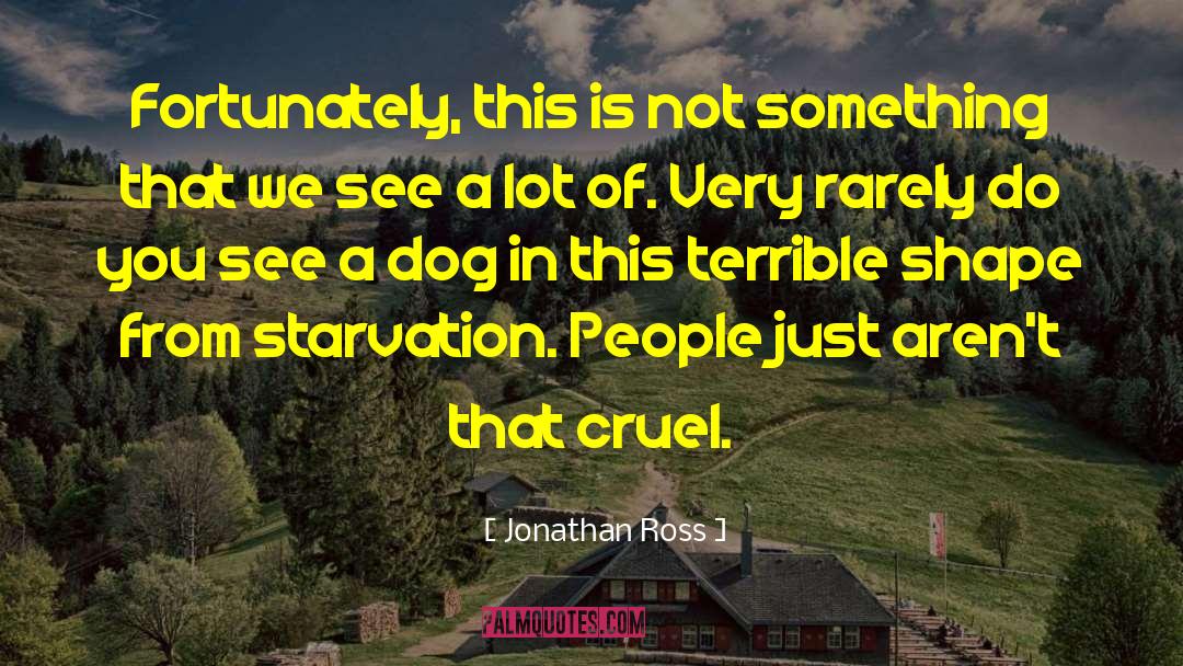 Jonathan Ross Quotes: Fortunately, this is not something