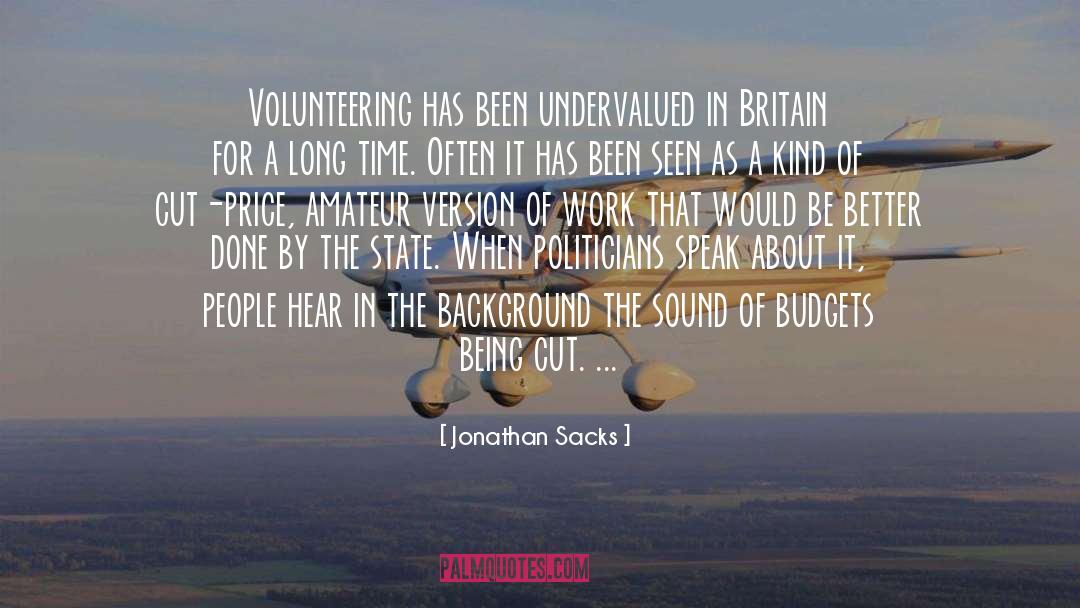 Jonathan Sacks Quotes: Volunteering has been undervalued in