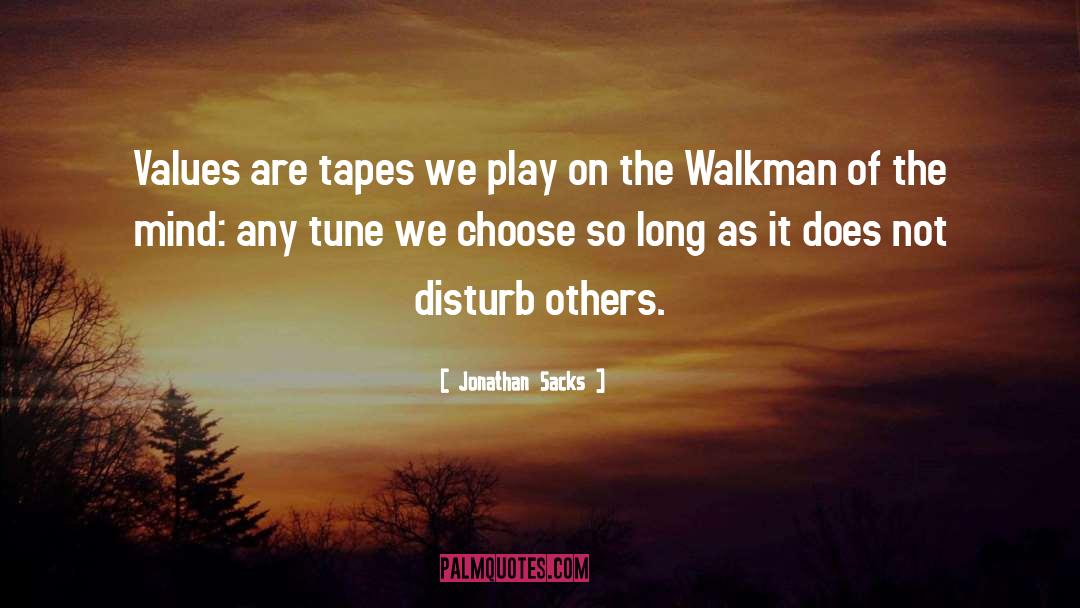 Jonathan Sacks Quotes: Values are tapes we play