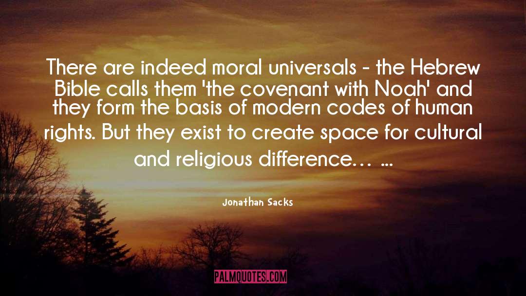 Jonathan Sacks Quotes: There are indeed moral universals