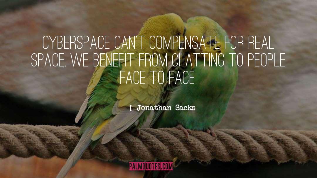 Jonathan Sacks Quotes: Cyberspace can't compensate for real