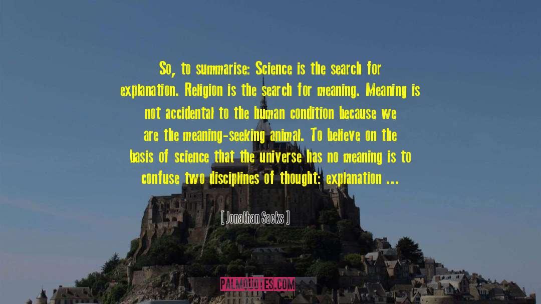 Jonathan Sacks Quotes: So, to summarise: Science is