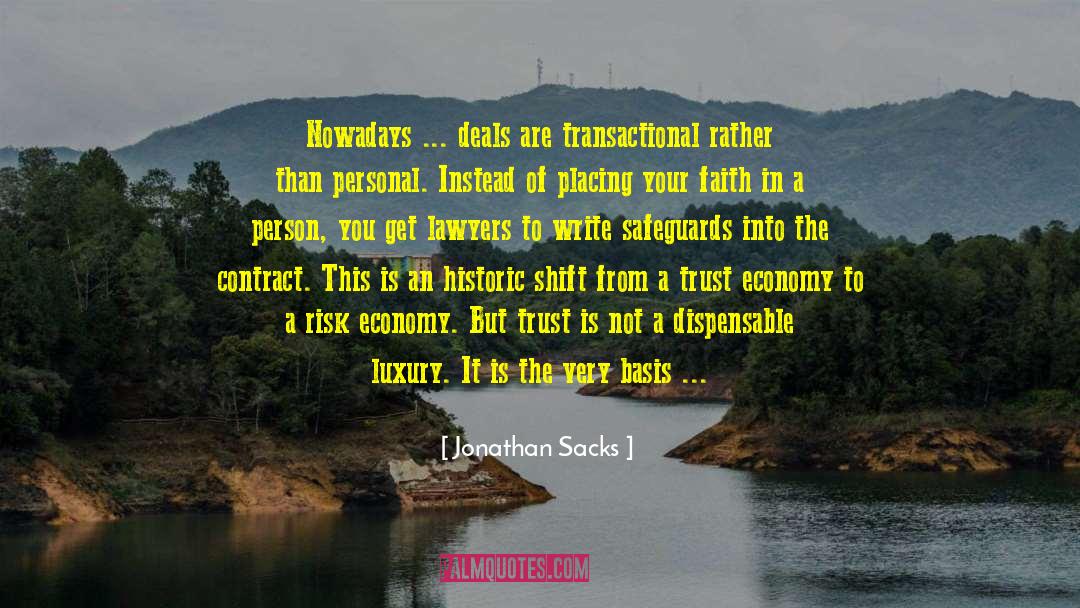 Jonathan Sacks Quotes: Nowadays ... deals are transactional