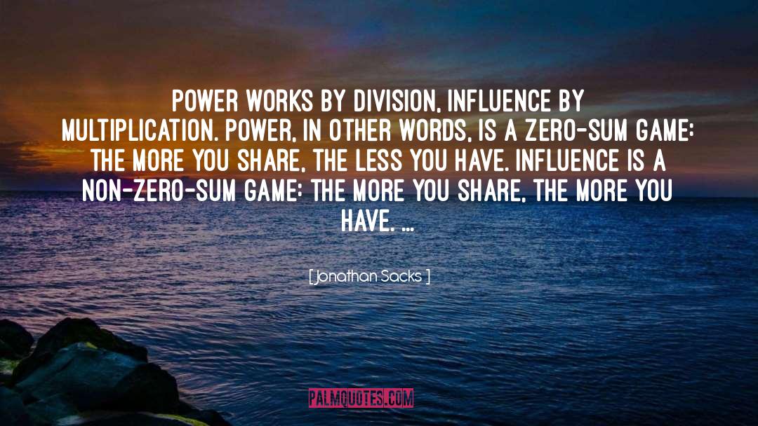 Jonathan Sacks Quotes: Power works by division, influence