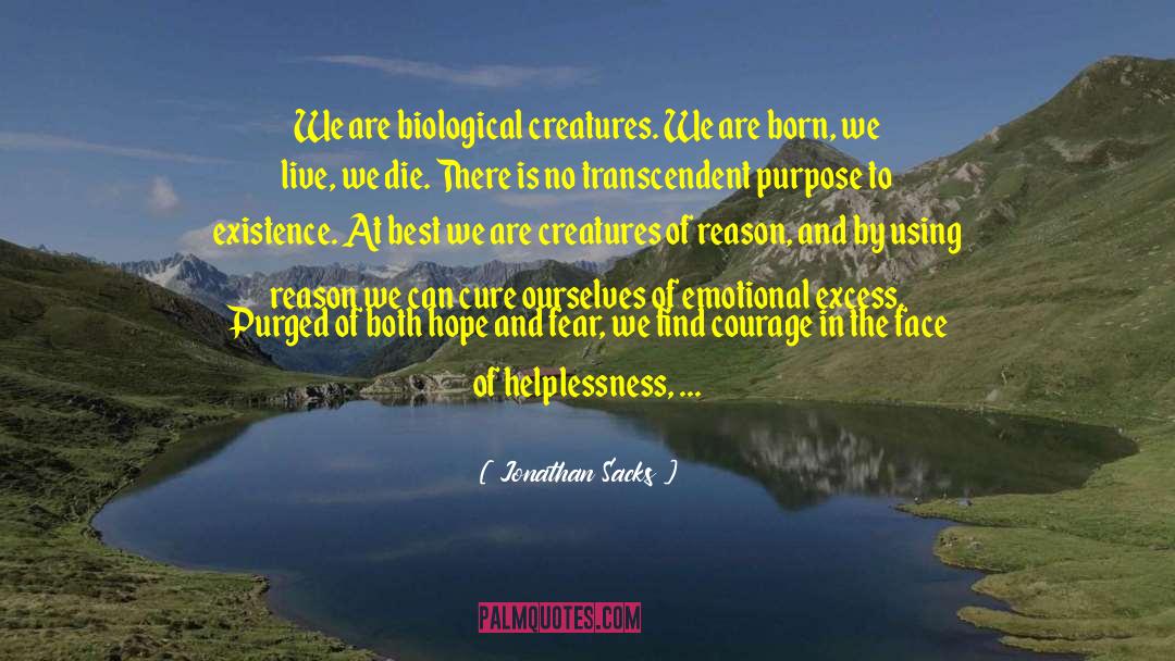 Jonathan Sacks Quotes: We are biological creatures. We